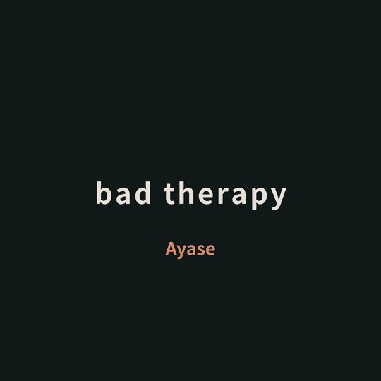 Ayase - bad therapy