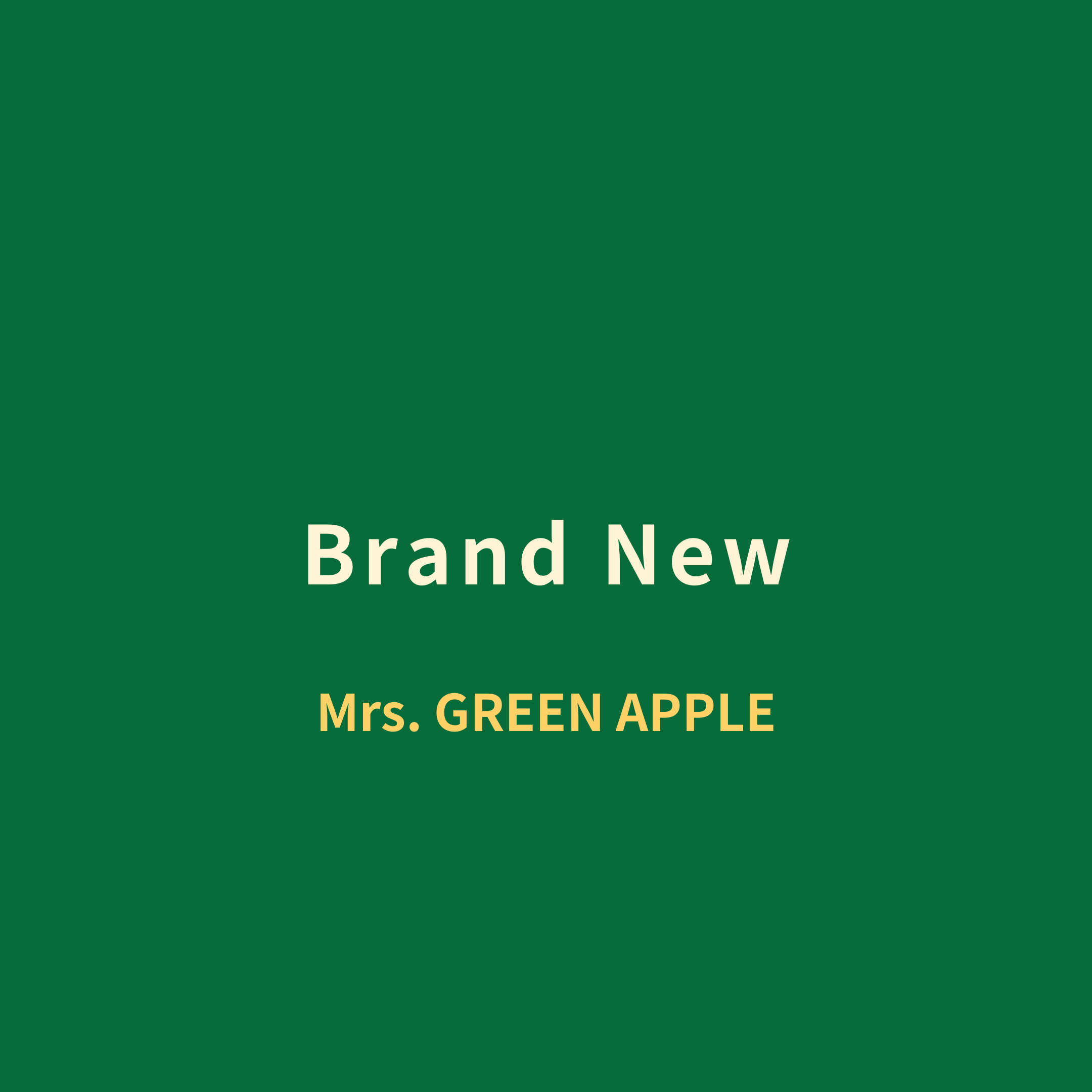 Mrs. GREEN APPLE - Brand New