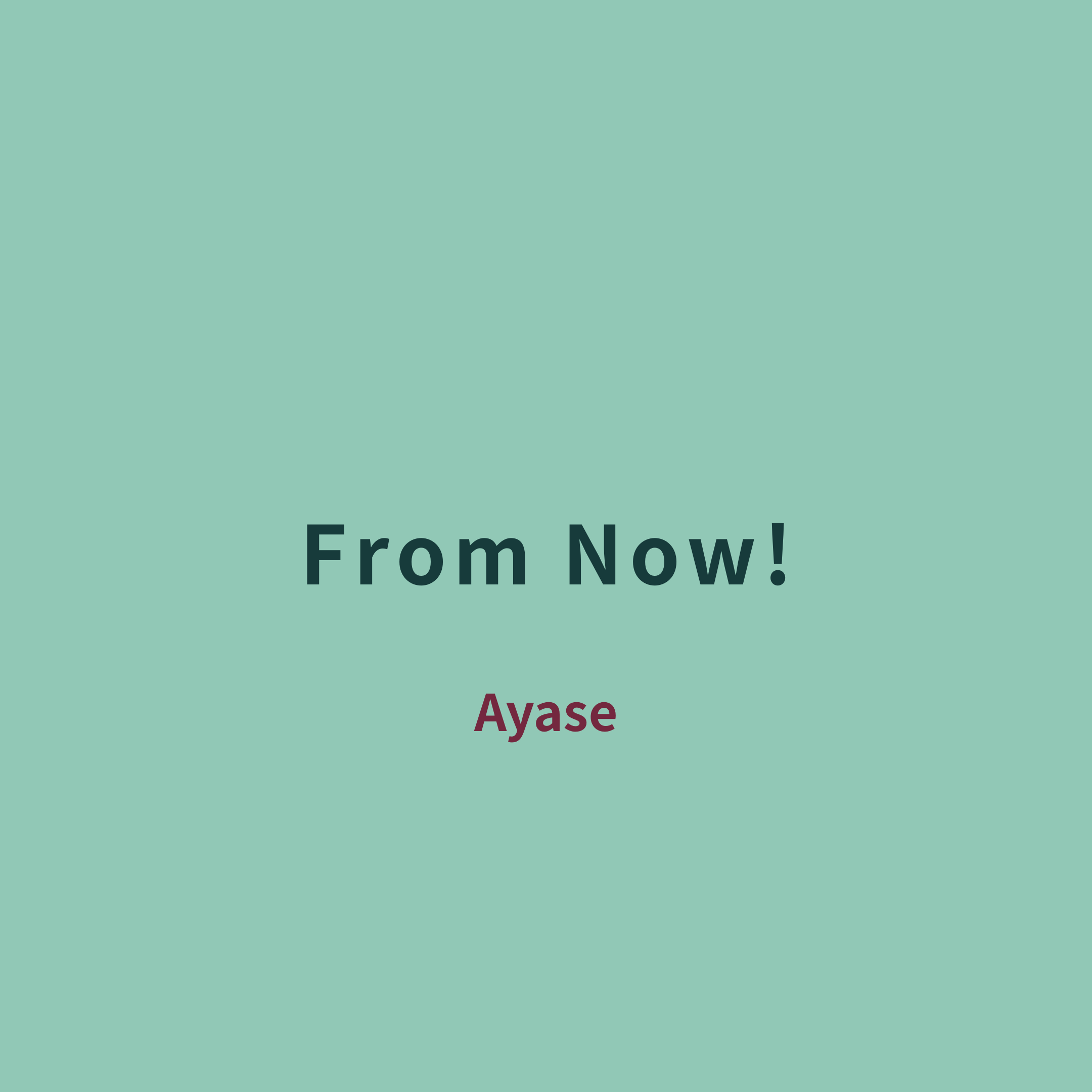 Ayase - From Now!